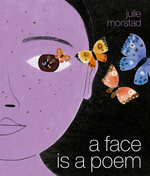 A FACE IS A POEM - MORSTAD. JULIE