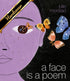 A FACE IS A POEM - MORSTAD. JULIE
