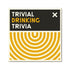 TRIVIAL DRINKING TRIVIA - BRASS MONKEY