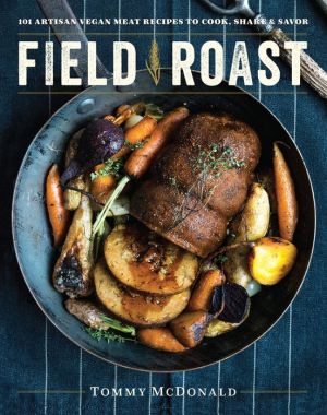 FIELD ROAST COOKBOOK, THE-MCDONALD, TOMMY