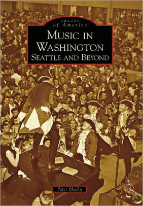MUSIC IN WASHINGTON: SEATTLE AND BEYOND -BLECHA. PETER