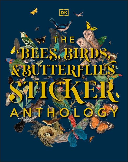 BEES, BIRDS & BUTTERFLIES STICKER ANTHOLOGY (1,000+ VINTAGE STICKERS) - DK