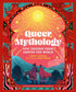 QUEER MYTHOLOGY: EPIC LEGENDS FROM AROUND THE WORLD - SANCHEZ. GUIDO A.