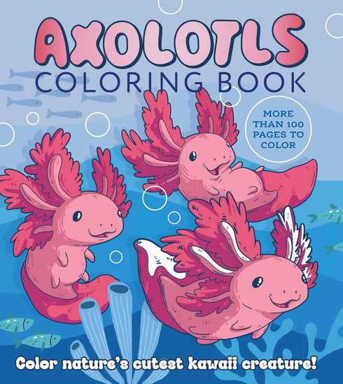 AXOLOTLS COLORING BOOK - EDITORS OF CHARTWELL BOOKS