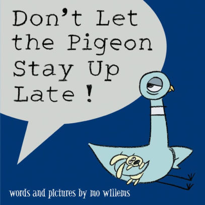 DON'T LET THE PIGEON STAY UP LATE! - WILLEMS. MO ; WILLEMS. MO