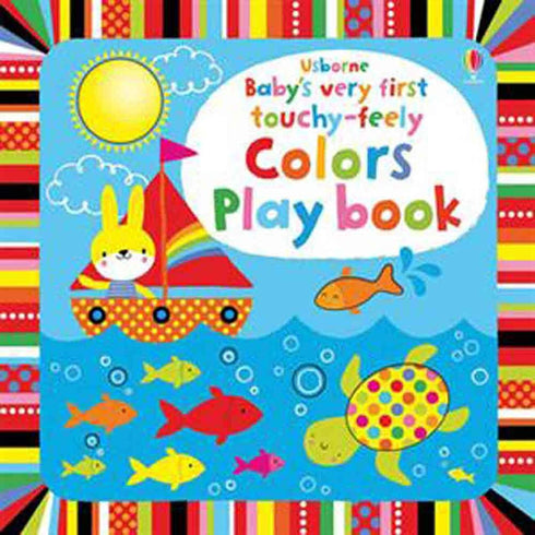 BABYS VERY FIRST TOUCHY FEELY COLORS PLAY BOOK - WATT. FIONABOARD BOOK