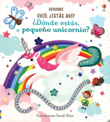 CUCÚ, ¿ESTÁS AHÍ? - ¿DÓNDE ESTÁS, PEQUEÑO UNICORNIO? - USBORNE