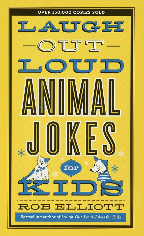 LAUGH-OUT-LOUD ANIMAL JOKES FOR KIDS - ELLIOTT. ROB