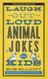 LAUGH-OUT-LOUD ANIMAL JOKES FOR KIDS - ELLIOTT. ROB