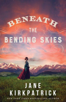 BENEATH THE BENDING SKIES - KIRKPATRICK, JANE