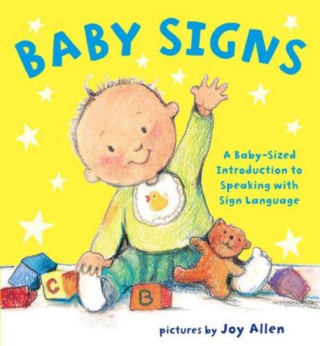 BABY SIGNS: A BABY-SIZED INTRODUCTION TO SPEAKING WITH SIGN LANGUAGE - ALLEN, JO