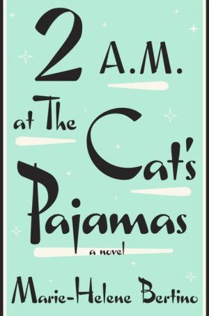 2 AM AT THE CATS PAJAMAS - BERTINO. MARIE-HELENE