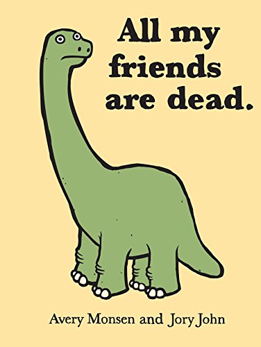 ALL MY FRIENDS ARE DEAD - MONSEN. AVERY; JOHN. JORY