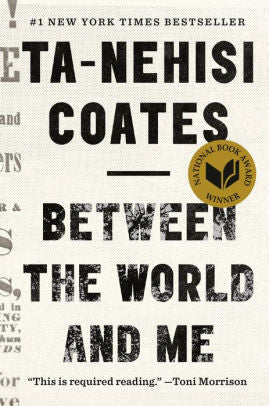 BETWEEN THE WORLD AND ME - COATES. TA-NEHISI