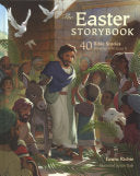 THE EASTER STORYBOOK: 40 BIBLE STORIES SHOWING WHO JESUS IS - RICHIE, LAURA ; DA