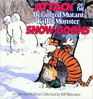 ATTACK OF THE DERANGED MUTANT KILLER MONSTER SNOW GOONS: A CALVIN AND HOBBES COL