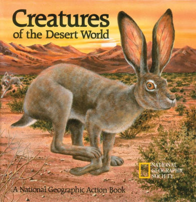 CREATURES OF THE DESERT WORLD: A NATIONAL GEOGRAPHIC ACTION BOOK - NATIONAL GEOG