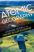 Atomic Geography: A Personal History Of The Hanford Nuclear Reservation by Adams