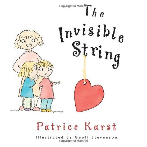 THE INVISIBLE STRING - KARST, PATRICE ; STEVENSON, GEOFF CHILDRENS PICTURE BOOK