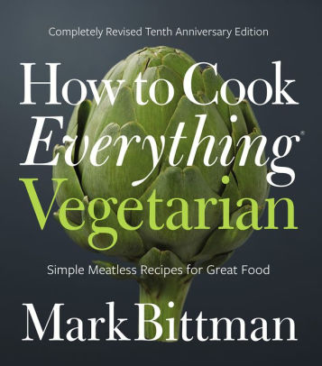 HOW TO COOK EVERYTHING VEGETARIAN - BITTMAN. MARK