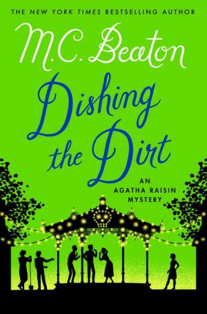 DISHING THE DIRT AN AGATHA RAISIN MYSTERY - BEATON. M. C.