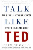 TALK LIKE TED: THE 9 PUBLIC-SPEAKING SECRETS OF THE WORLD'S TOP MINDS - GALLO, C