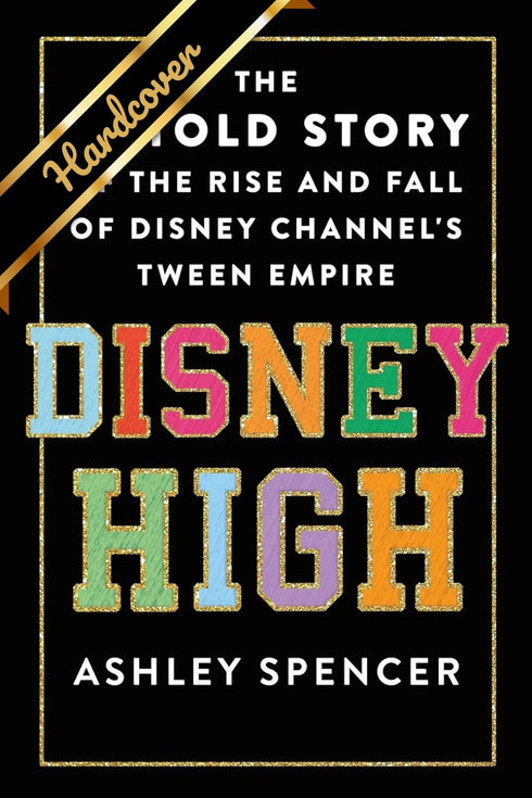 DISNEY HIGH: THE UNTOLD STORY... - SPENCER. ASHLEY