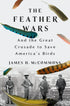 AVAILABLE 03/17/26 THE FEATHER WARS - MCCOMMONS. JAMES H.