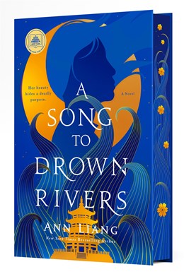 A SONG TO DROWN RIVERS: DELUXE EDITION - LIANG. ANN