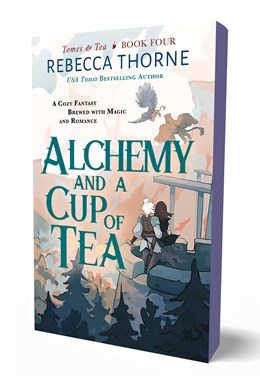 ALCHEMY AND A CUP OF TEA (TOMES & TEA #4) - THORNE. REBECCA