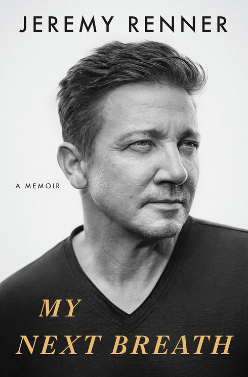 MY NEXT BREATH: A MEMOIR - RENNER. JEREMY