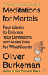 MEDITATIONS FOR MORTALS - BURKEMAN. OLIVER