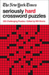 THE NEW YORK TIMES SERIOUSLY HARD CROSSWORD PUZZLES: 200 CHALLENGING PUZZLES - N