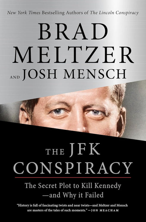 THE JFK CONSPIRACY: THE SECRET PLOT TO KILL KENNEDY - MELTZER. BRAD; MENSCH. JOS