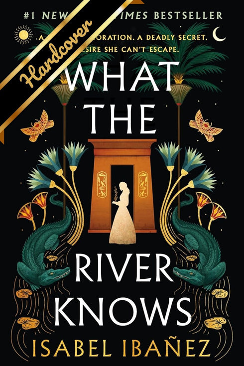 WHAT THE RIVER KNOWS (SECRETS OF THE NILE #1) - IBANEZ. ISABEL