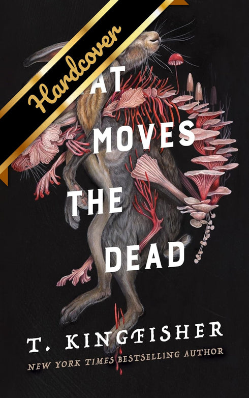 WHAT MOVES THE DEAD (SWORN SOLDIER #1) - KINGFISHER. T