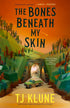 THE BONES BENEATH MY SKIN - KLUNE. TJ