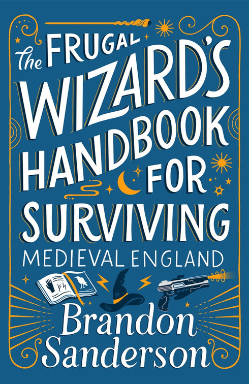 THE FRUGAL WIZARD'S HANDBOOK FOR SURVIVING MEDIEVAL ENGLAND - SANDERSON. BRANDON