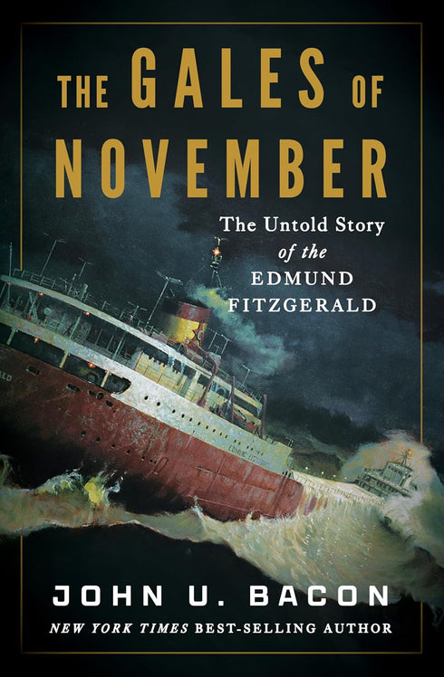 THE GALES OF NOVEMBER: THE UNTOLD STORY OF THE EDMUND FITZGERALD - BACON. JOHN U