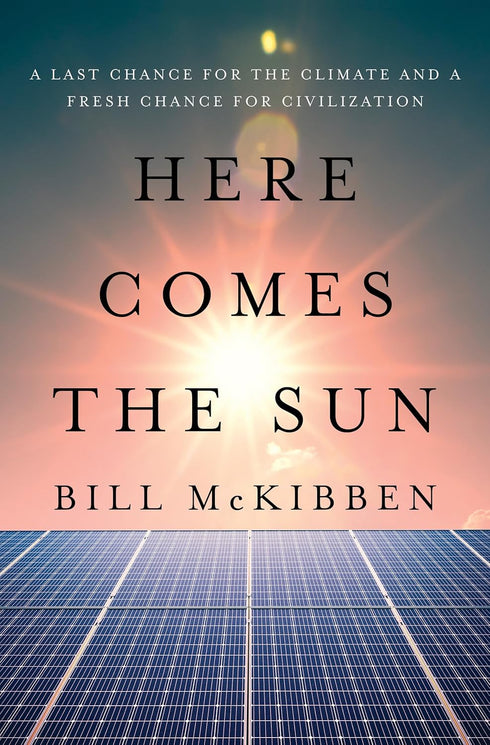 HERE COMES THE SUN - MCKIBBEN. BILL