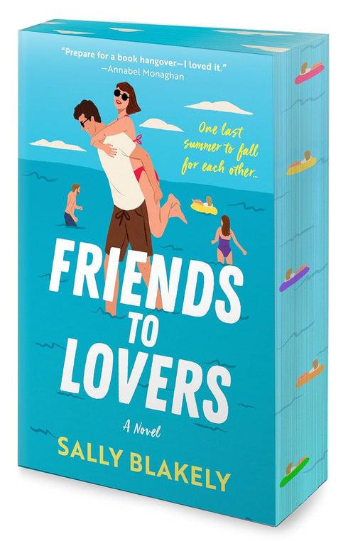FRIENDS TO LOVERS: A NOVEL - BLAKELY. SALLY