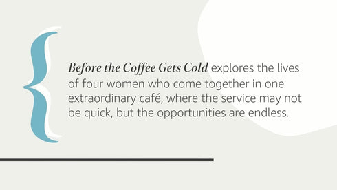 BEFORE THE COFFEE GETS COLD (ORIGINAL) - KAWAGUCHI. TOSHIKAZU