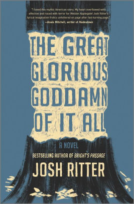 THE GREAT GLORIOUS GODDAMN OF IT ALL (ORIGINAL) - RITTER. JOSH