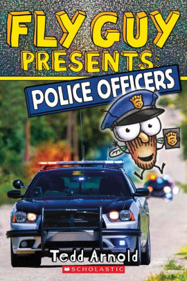 FLY GUY PRESENTS: POLICE OFFICERS (SCHOLASTIC READER, LEVEL 2), 11 - ARNOLD. TED