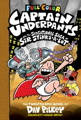 CAPTAIN UNDERPANTS AND THE SENSATIONAL SAGA OF SIR STINKS-A-LOT: COLOR EDITION (