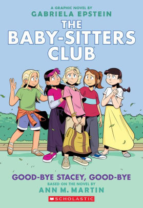 GOOD-BYE STACEY, GOOD-BYE: A GRAPHIC NOVEL (THE BABY-SITTERS CLUB #11) (ADAPTED