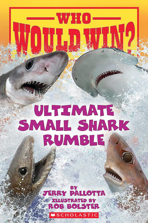 ULTIMATE SMALL SHARK RUMBLE (WHO WOULD WIN?) - PALLOTTA. JERRRY; BOLSTER. ROB