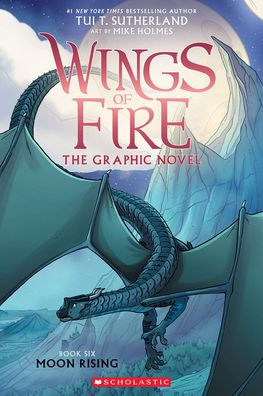 MOON RISING: A GRAPHIC NOVEL (WINGS OF FIRE GRAPHIC NOVEL #6) - SUTHERLAND. TUI