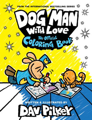 DOG MAN WITH LOVE: THE OFFICIAL COLORING BOOK - PILKEY. DAV ; PILKEY. DAV