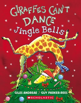 GIRAFFES CAN'T DANCE: JINGLE BELLS - ANDREAE. GILES; PARKER-REES. GUY